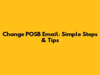 Change POSB Email: Simple Steps & Tips