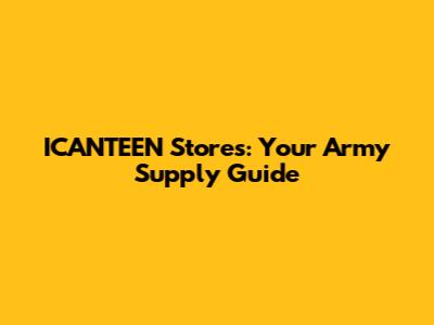 ICANTEEN Stores: Your Army Supply Guide